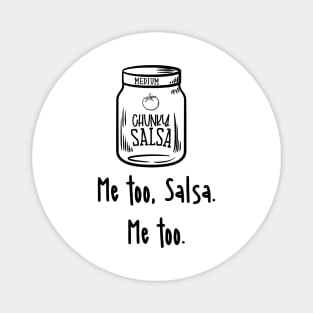 Funny Salsa, Chunky Salsa, Me Too Salsa, Me too Magnet